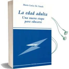 Descargar AudioLibro La Edad Adulta: Una Nueva Etapa para Educarse de Maria Luisa De Natale año 2003