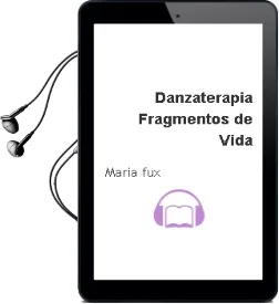 Descargar AudioLibro Danzaterapia: Fragmentos de Vida de Maria Fux año 2003