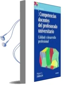 Descargar AudioLibro Competencias Docentes del Profesorado Universitario: Calidad y de Sarrollo Profesional de Miguel Angel Zabalza Beraza año 2003