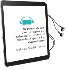 Descargar AudioLibro El Papel de las Tecnologias en Educacion Infantil: Estudio Españo l y Canadiense de Dolores Madrid Vivar año 2003