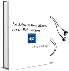 Descargar AudioLibro La Dimension Moral en la Educacion de Larry P. Nucci año 2003
