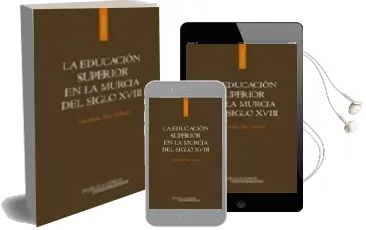 Descargar AudioLibro La Educacion Superior en la Murcia del Siglo Xviii de Cayetano Mas Galvan año 2003