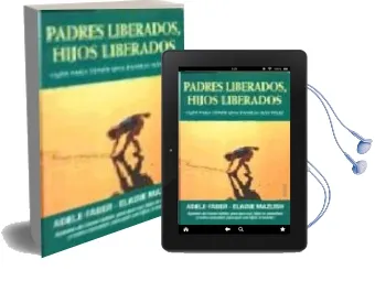Descargar AudioLibro Padres Liberados, Hijos Liberados: Guia para Tener una Familia ma s Feliz de Adele Faber año 2003