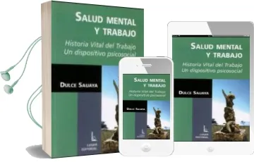Descargar AudioLibro Salud Mental y Trabajo: Historia Vital del Trabajo, un Dispositiv o Psicosocial de Dulce Sauaya año 2003