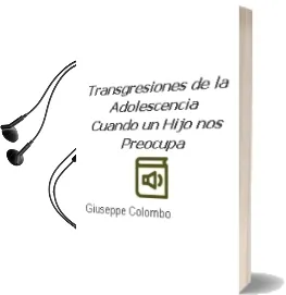 Descargar AudioLibro Transgresiones de la Adolescencia: Cuando un Hijo nos Preocupa de Giuseppe Colombo año 2003