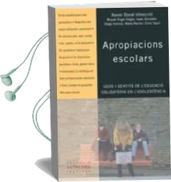 Descargar AudioLibro Apropacions Escolars: Usos i Sentits de l Educacio Obligatoria en l Adolescencia de Xavier Bonal año 2003