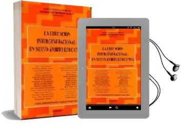 Descargar AudioLibro La Educacion Intergeneracional: Un Nuevo Ambito Educativo de Matias Bedmar Moreno año 2003