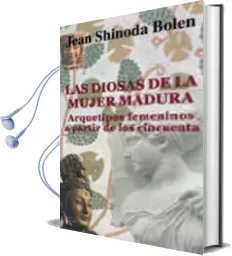 Descargar AudioLibro Las Diosas de la Mujer Madura: Arquetipos Femeninos a Partir de l os Cincuenta de Jean Shinoda Bolen año 2003