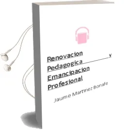 Descargar AudioLibro Renovacion Pedagogica y Emancipacion Profesional de Jaume Martinez Bonafe año 2003