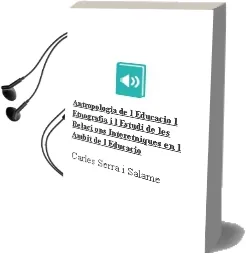 Descargar AudioLibro Antropologia de l Educacio: L Etnografia i l Estudi de les Relaci ons Interetniques en l Ambit de l Educacio de Carles Serra I Salame año 2003