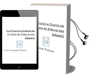 Descargar AudioLibro La Practica Diaria en el Aula de Educacion Infantil de Juana Lopez Pallares año 2003
