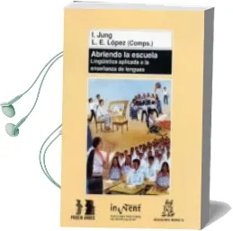 Descargar AudioLibro Abriendo la Escuela: Lingüistica Aplicada a la Enseñanza de Lengu as de L.E. Lopez año 2003