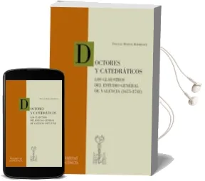 Descargar AudioLibro Doctores y Catedraticos: Los Claustros del Estudio General de val Encia (1675-1741) de Pascual Marzal Rodriguez año 2003