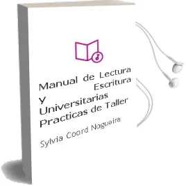 Descargar AudioLibro Manual de Lectura y Escritura Universitarias. Practicas de Taller de Sylvia (Coord.) Nogueira año 2003