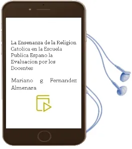 Descargar AudioLibro La Enseñanza de la Religion Catolica en la Escuela Publica Españo la: Evaluacion por los Docentes de Mariano G. Fernandez Almenara año 2003