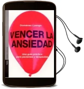 Descargar AudioLibro Vencer la Ansiedad: Una Guia Practica para Pacientes y Terapeutas de Domenec Luengo año 2003