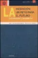AudioLibro La Mediacion: Un Reto para el Futuro (Actuacion y Prospectiva) de Juan Jose Sarrado Soldevila