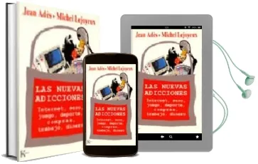 Descargar AudioLibro Las Nuevas Adicciones: Internet, Sexo, Juego, Deporte, Compras, t Rabajo, Dinero de Jean Ades año 2003