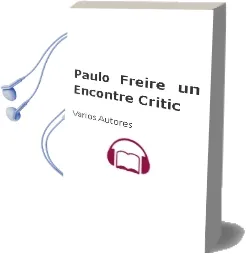 Descargar AudioLibro Paulo Freire un Encontre Critic de Varios Autores año 2003