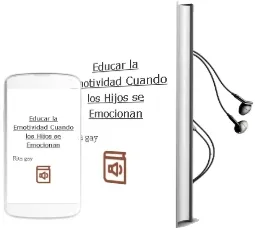 Descargar AudioLibro Educar la Emotividad: Cuando los Hijos se Emocionan de Rita Gay año 2003