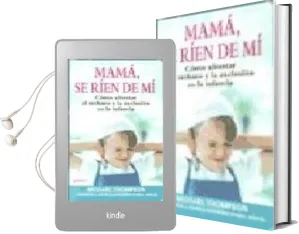 Descargar AudioLibro Mama se Rien de mi: Como Afrontar el Rechazo y la Exclusion en la Infancia de Michael Thompson año 2003