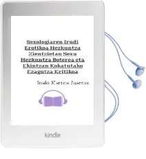 Descargar AudioLibro Sexologiaren Irudi Erotikoa Hezkuntza-Zientzietan; Sexu-Hezkuntza , Boterea eta Ekintzan Kokatutako Ezagutza Kritikoa de Inaki Karrea Juarros año 2003