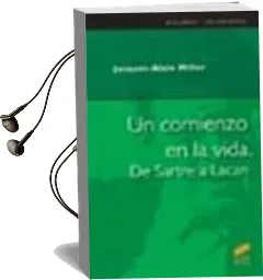 Descargar AudioLibro Un Comienzo en la Vida: De Sartre a Lacan de Jacques Alain Miller año 2003