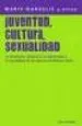 AudioLibro Juventud, Cultura, Sexualidad: La Dimension Cultural en la Afecti Vidad y la Sexualidad de los Jovenes de Buenos Aires de Mario Et Al. Margulis