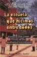 AudioLibro La Escuela que Hicimos Entre Todos: Proyecto para Armar. Relato d e una Experiencia Institucional de Jose H. Et Al. Svarzman