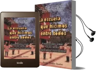 Descargar AudioLibro La Escuela que Hicimos Entre Todos: Proyecto para Armar. Relato d e una Experiencia Institucional de Jose H. Et Al. Svarzman año 2004
