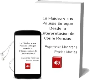 Descargar AudioLibro La Fluidez y sus Pausas: Enfoque desde la Interpretacion de Confe Rencias de Esperanza Macarena Pradas Macias año 2004