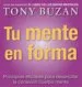AudioLibro Tu Mente en Forma: Principios Eficaces para Desarrollar la Conexi on Cuerpo Mente de Tony Buzan
