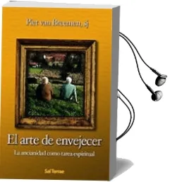 Descargar AudioLibro El Arte de Envejecer: La Ancianidad Como Tarea Espiritual de Piet Van Breemen año 2004