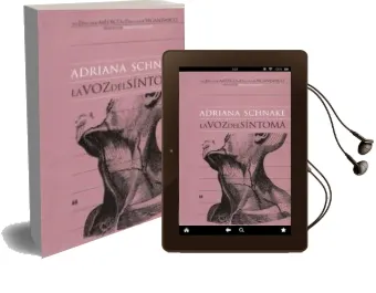 Descargar AudioLibro La voz del Sintoma: Del Discurso Medico al Discurso Organismico ( 3ª Ed.) de Adriana Schnake Silva año 2004