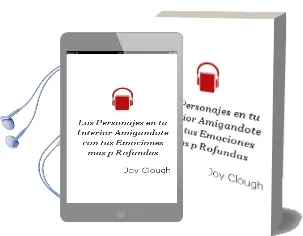 Descargar AudioLibro Los Personajes en tu Interior: Amigandote con tus Emociones mas p Rofundas de Joy Clough año 2004