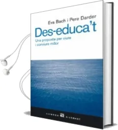 Descargar AudioLibro Des-Educa t: Una Proposta per Viure i Conviure Millor de Eva Bach año 2004