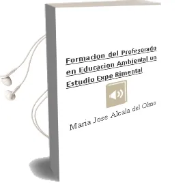 Descargar AudioLibro Formacion del Profesorado en Educacion Ambiental: Un Estudio Expe Rimental de Maria Jose Alcala Del Olmo año 2004