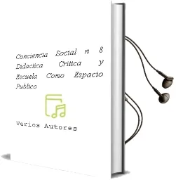 Descargar AudioLibro Conciencia Social nº 8: Didactica Critica y Escuela Como Espacio Publico de Varios Autores año 2004