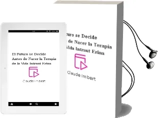 Descargar AudioLibro El Futuro se Decide Antes de Nacer: La Terapia de la Vida Intraut Erina de Claude Imbert año 2004