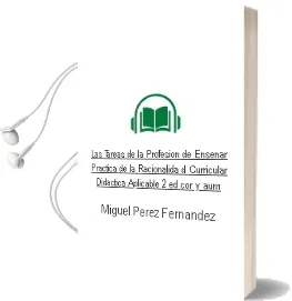 Descargar AudioLibro Las Tareas de la Profesion de Enseñar: Practica de la Racionalida d Curricular. Didactica Aplicable (2ª ed. Cor. y Aum.) de Miguel Perez Fernandez año 2004
