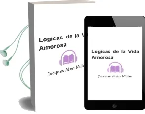 Descargar AudioLibro Logicas de la Vida Amorosa de Jacques Alain Miller año 2004