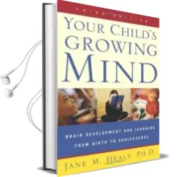 Descargar AudioLibro Your Child s Growing Mind: Brain Development and Learning From bi rth to Adolescence de Jane Healy año 2004