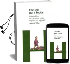 Descargar AudioLibro Escuela para Todos: Educacion y Modernidad en la España del Siglo xx de Antonio Viñao Frago año 2004