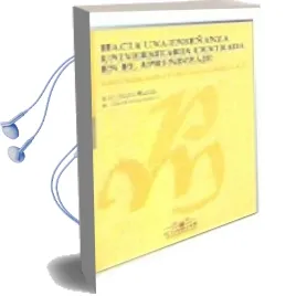 Descargar AudioLibro Hacia una Enseñanza Universitaria Centrada en el Aprendizaje: Lib ro Homenaje a Pedro Morales Vallejo, S.J. de E. Gil año 2004