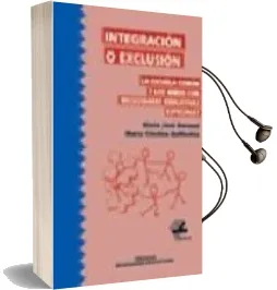 Descargar AudioLibro Integracion o Exclusion: La Escuela Comun y los Niños con Necesid Ades Educativas Especiales de Maria Jose Borsani año 2004