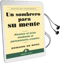 Descargar AudioLibro Un Sombrero para su Mente: Alcance el Exito Mediante el Pensamien to Creativo de Edward De Bono año 2004