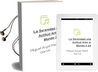 Descargar AudioLibro La Serenidad: Una Actitud Ante el Mundo (2ª Ed.) de Miguel Angel Marti Garcia año 2004