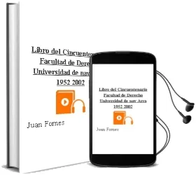 Descargar AudioLibro Libro del Cincuentenario. Facultad de Derecho, Universidad de nav Arra 1952-2002 de Juan Fornes año 2004
