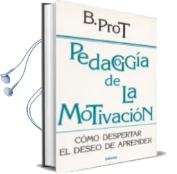 Descargar AudioLibro Pedagogia de la Motivacion: Como Despertar el Deseo de Aprender de Brigitte Prot año 2004