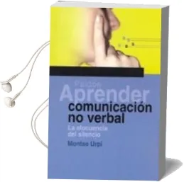 Descargar AudioLibro Aprender Comunicacion no Verbal: La Elocuencia del Silencio de Montse Urpi año 2004